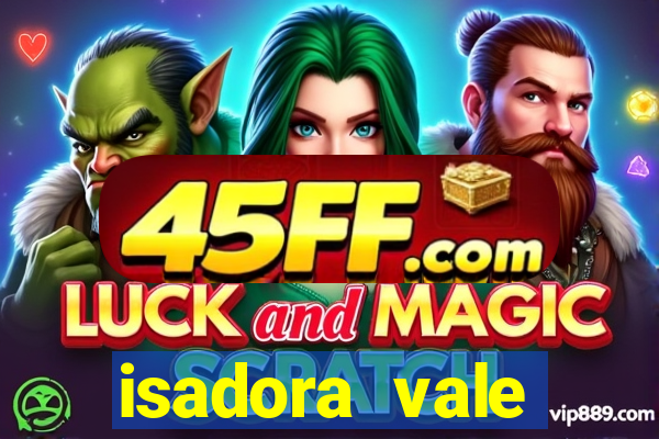 isadora vale reclame aqui